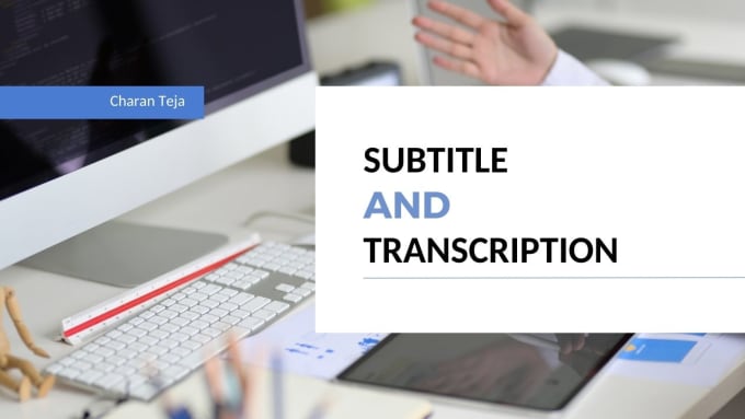 Gig Preview - Provide subtitle services and podcast transcription