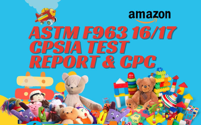 Gig Preview - Provide astm 963 16 17 and cpsia test report with CPC for amazon products