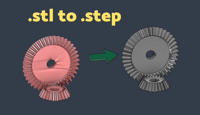 Gig Preview - Convert your stl files to stp or other 3d formats