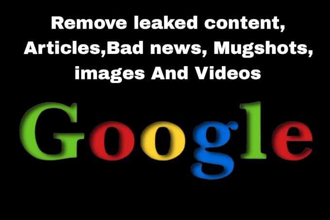 Gig Preview - Takedown remove leaked defaming and illegal content from google search by dmca