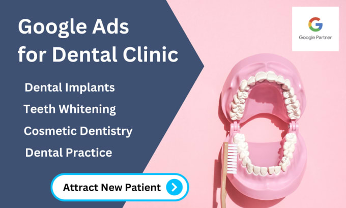 Gig Preview - Setup and manage google ads for dental clinic or dentists