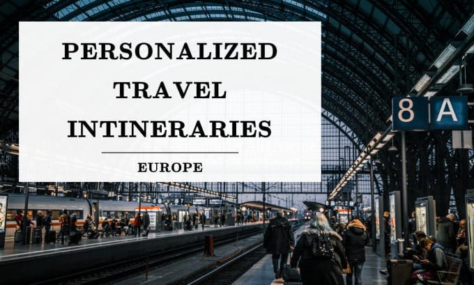 Gig Preview - Plan a personalized travel itinerary across europe