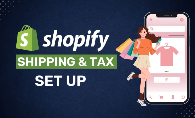 Gig Preview - Set up shopify shipping settings and shopify tax for domestic n international