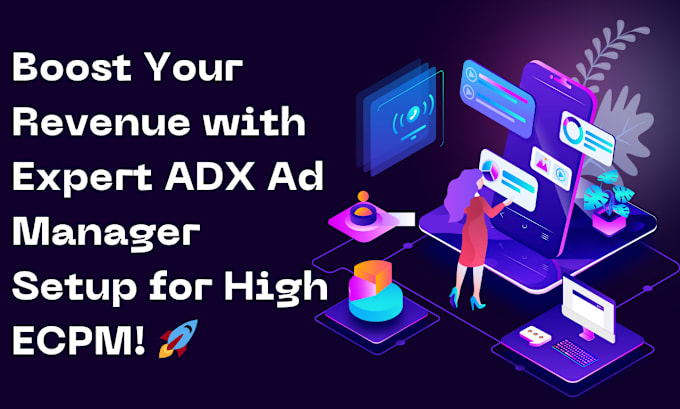 Gig Preview - Boost your revenue with expert adx ad manager setup for high ecpm