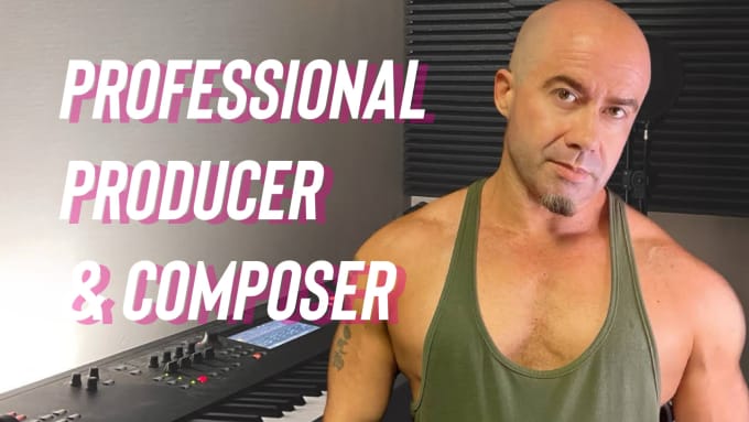 Gig Preview - Be your professional producer and composer