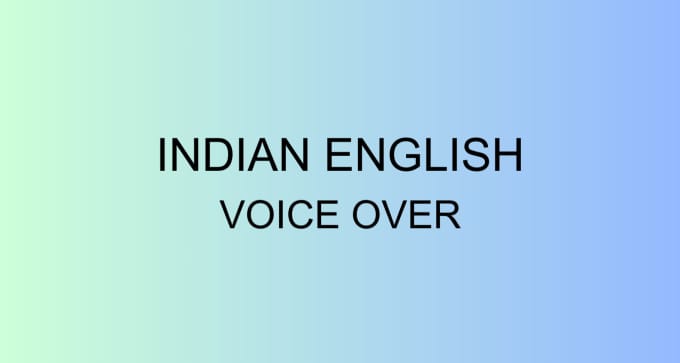 Gig Preview - Do indian english voice over for commercials, podcasts, e learning etc