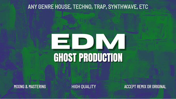 Gig Preview - Be your exclusive music edm ghost producer