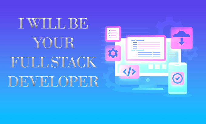 Gig Preview - Be your full stack developer and designer