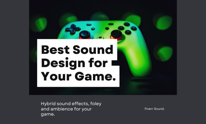 Gig Preview - Creatively sound design and add sound effects for your games