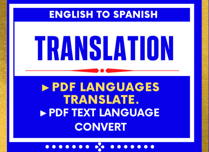 Gig Preview - Translate english to spanish and convert pdf languages