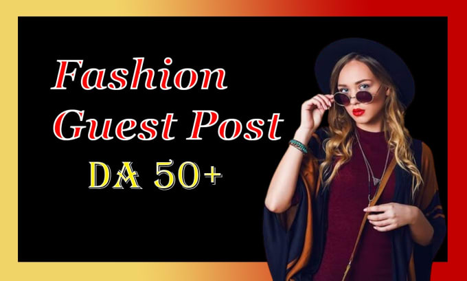 Gig Preview - Do high da fashion guest post and 2 do follow backlinks