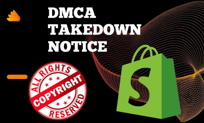 Gig Preview - Send dmca takedown notice to shopify