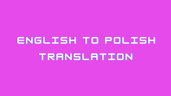 Gig Preview - Do english to polish flawless translation