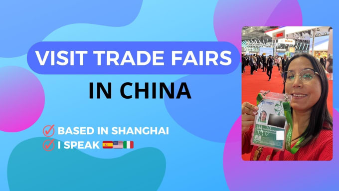 Gig Preview - Attend trade fairs in china on your behalf