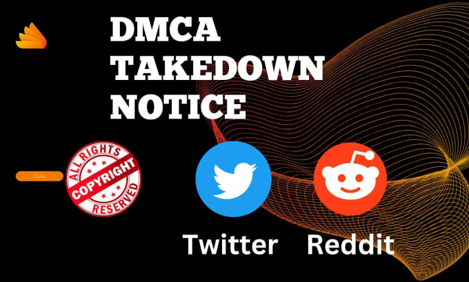 Gig Preview - Takedown infringement content over reddit and twitter under dmca