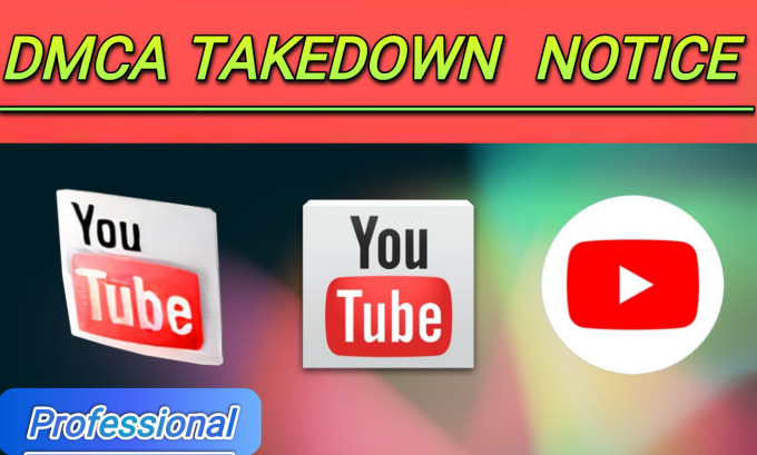 Gig Preview - Submit dmca takedown notice to remove leaked and copyright content of youtube