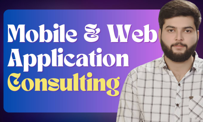 Gig Preview - Our agency will do web and mobile application development consultation