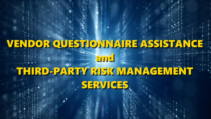 Gig Preview - Assist with your vendor security questionnaires