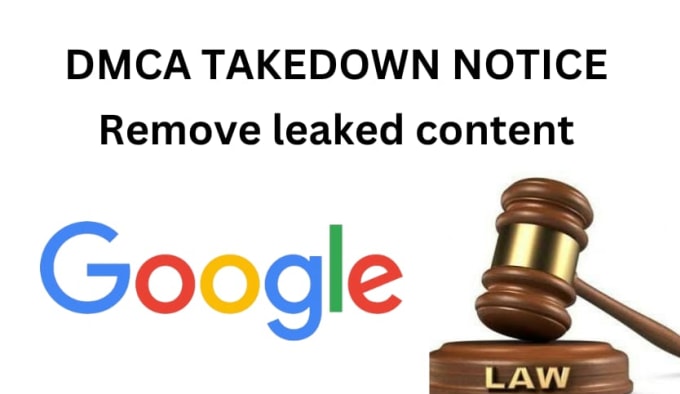 Gig Preview - Remove lnfringing google content under dmca takedown notice