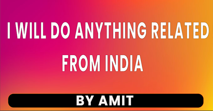 Gig Preview - Do everything for you from india