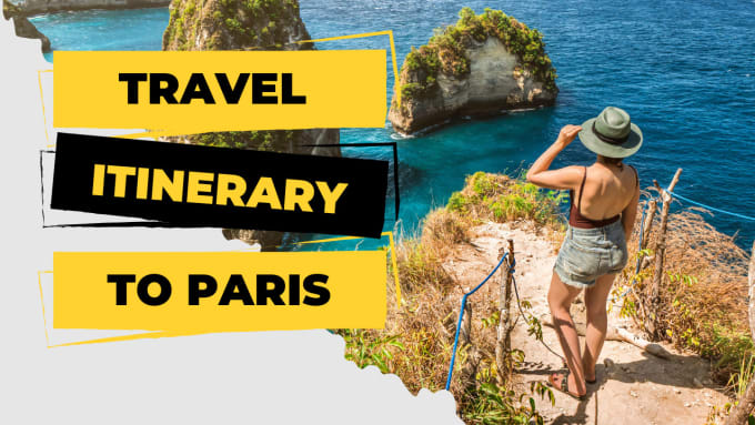 Gig Preview - Make your travel itinerary for a vacation or trip to paris