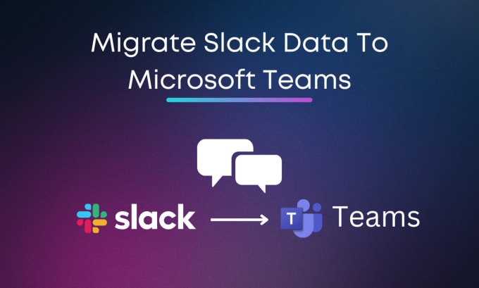 Gig Preview - Migrate your slack data to microsoft teams