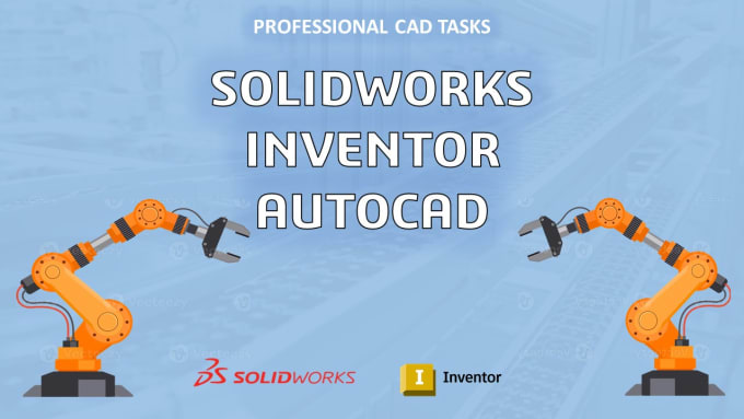 Gig Preview - Create or improve solidworks and inventor cad files