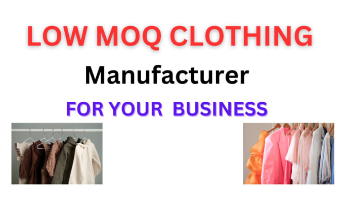 Gig Preview - Find low moq clothing manufacturers