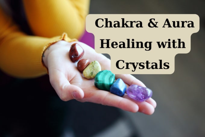 Gig Preview - Offer chakra and aura healing with crystals