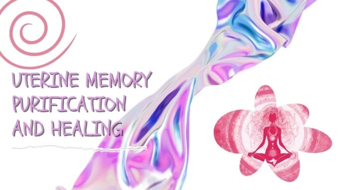 Gig Preview - Do a womb memory purification and healing