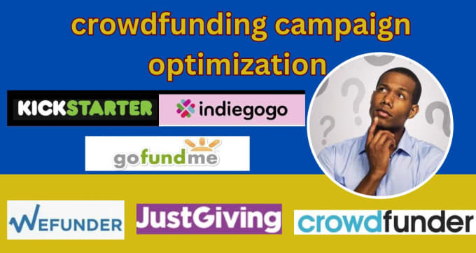 Gig Preview - Optimize, your  kickstarter, indiegogo, gofundme crowdfunding campaign