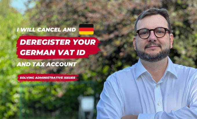 Gig Preview - Cancel and deregister your german vat id and tax account in germany