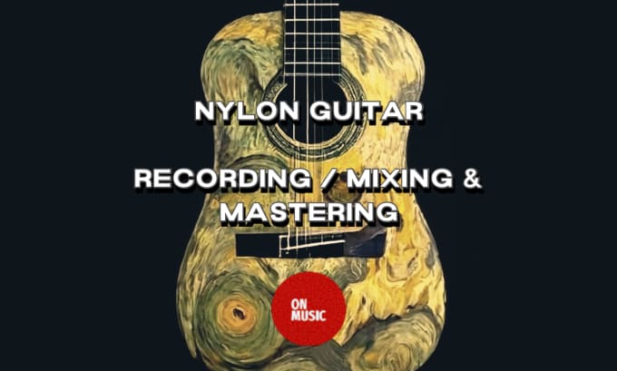 Gig Preview - Record, arrange, compose nylon guitar sections for you