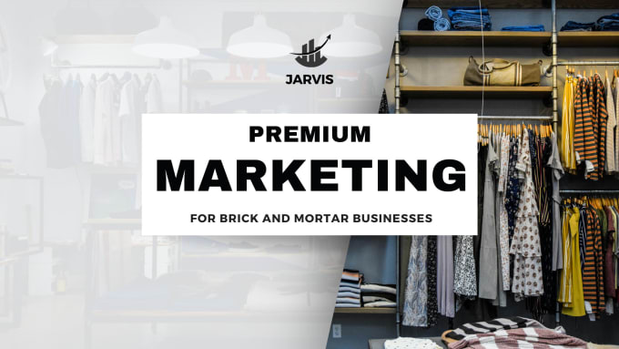 Gig Preview - Run premium marketing for your brick and mortar business and retail store