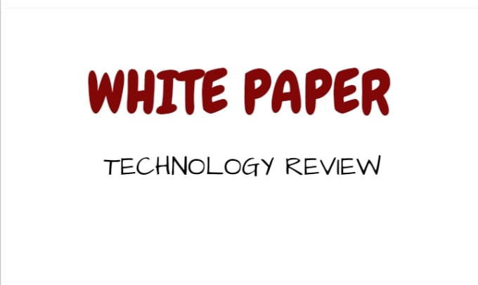 Gig Preview - Write a technology review white paper for you