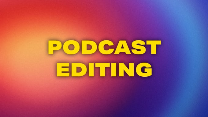 Gig Preview - Professionally edit your podcast