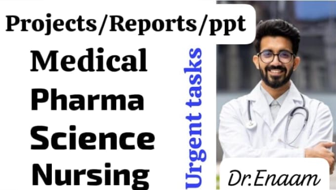 Gig Preview - Do all medical, science, pharma, nursing projects, reports, case study, PPT