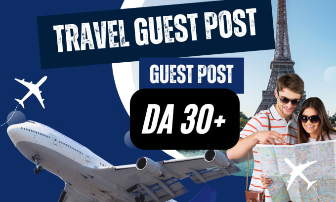 Gig Preview - Provide high da travel guest post with  do follow travel backlinks