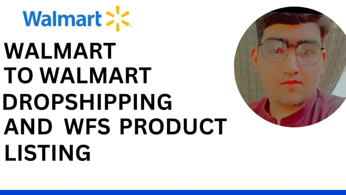 Gig Preview - Manage walmart to walmart dropshipping  wfs product listing