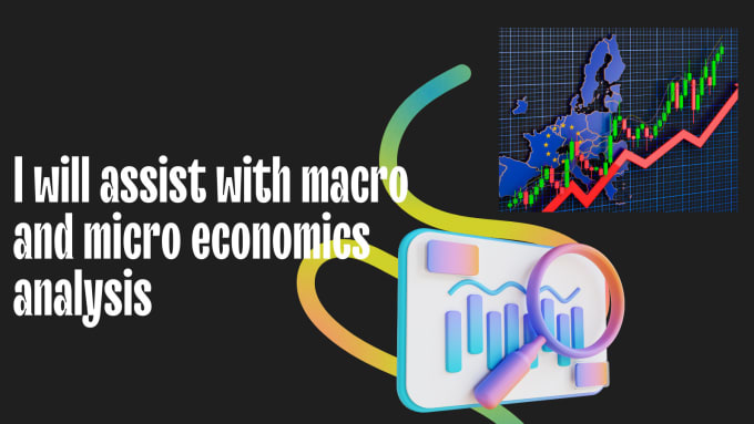 Gig Preview - Do assist with macro and microeconomics analysis