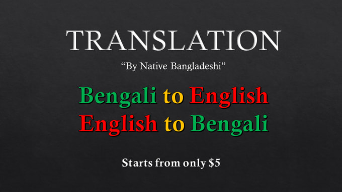 Gig Preview - Translate english to bengali and bengali to english