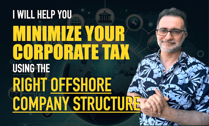 Gig Preview - Minimize your corporate tax using the right offshore company structure