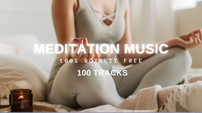 Gig Preview - 100 relaxing meditation music royalty free commercial uses