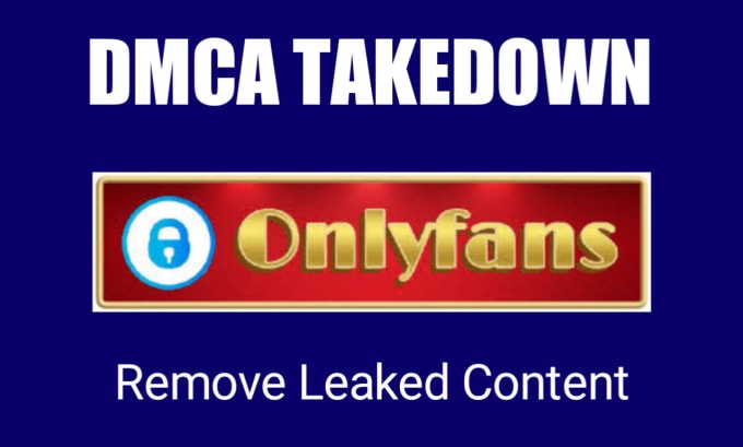 Gig Preview - Remove leaked onlyfans content under dmca