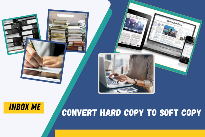 Gig Preview - Do convert your hard copy to soft copy manually or scan