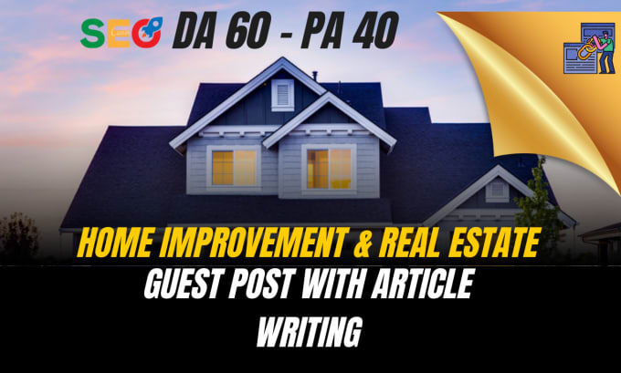 Gig Preview - Publish home improvement real estate guest posts on da 60 sites