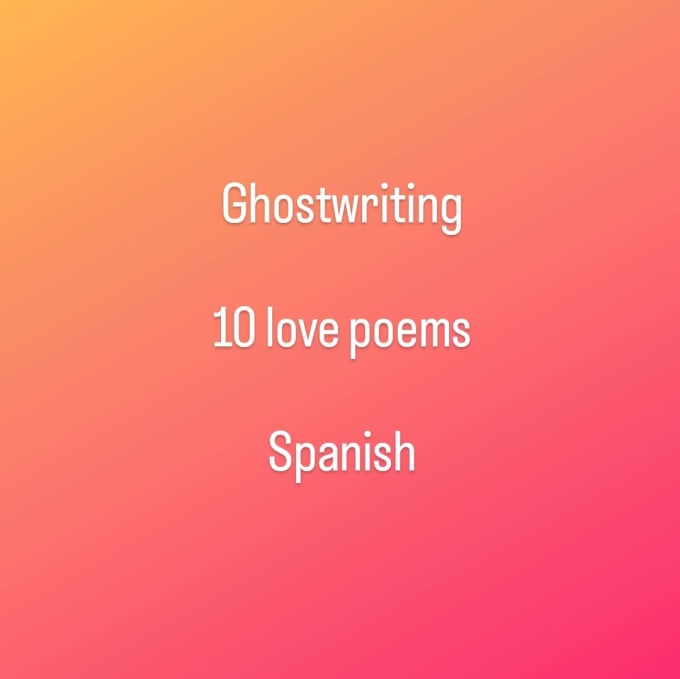 Gig Preview - Ghostwrite 10 love poems in spanish