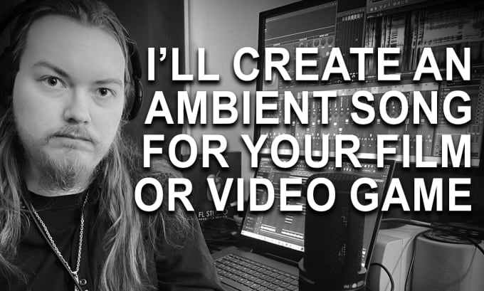 Gig Preview - Make an ambient song for your game, film or other project