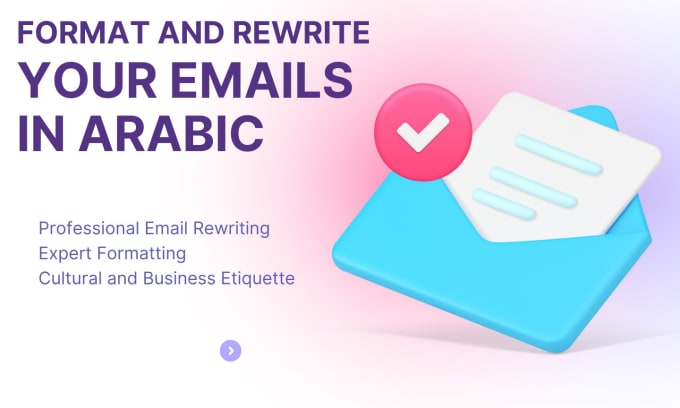 Gig Preview - Professionally format and rewrite your emails in arabic