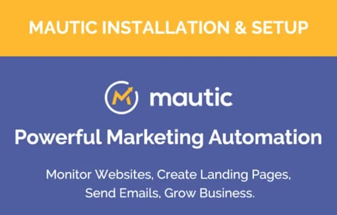 Gig Preview - Install mautic, configure it and set up email campaigns